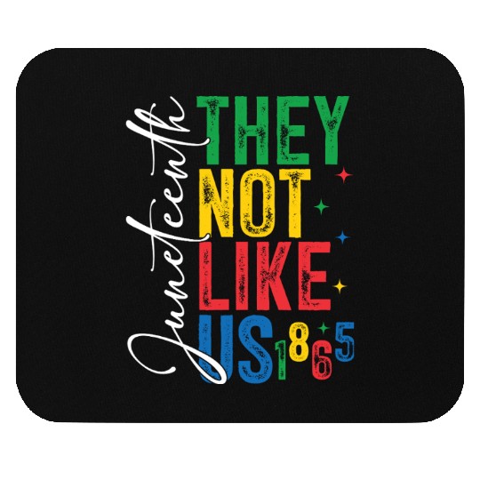 They Not Like Us Juneteenth Mouse Pads