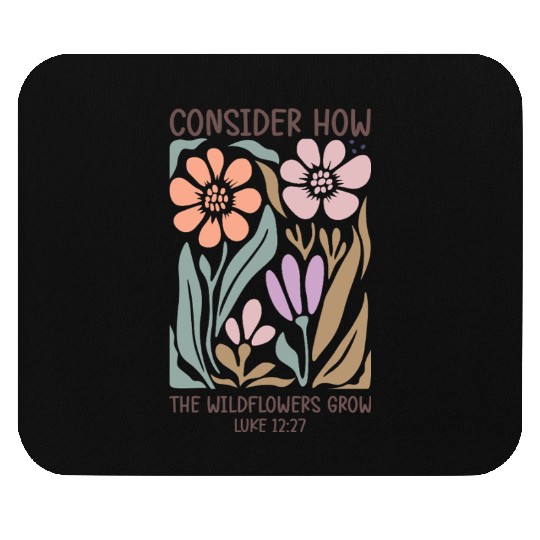 Christian Consider how the wildflowers grow Mouse Pads