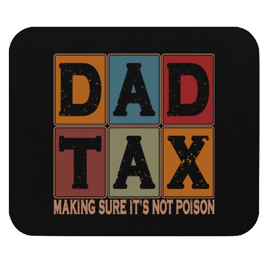 Dad Tax Making Sure It's Not Poison Father's Day Mouse Pads