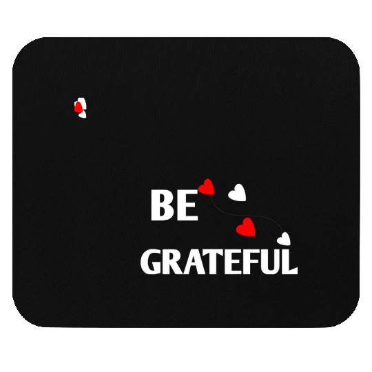 Be grateful - inspirational Heart Mouse Pads