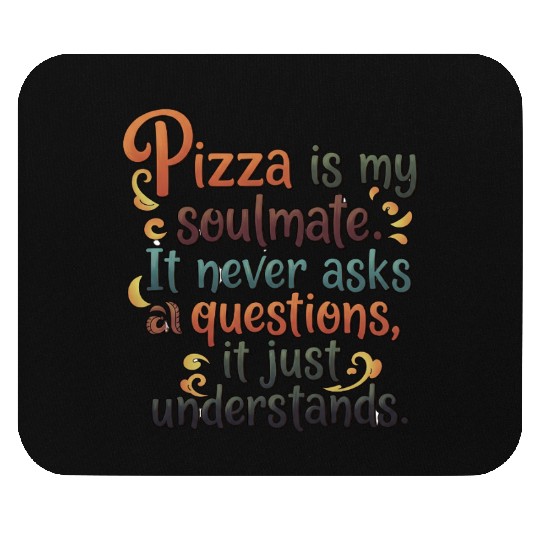 Pizza Soulmate, Funny Pizza Design, Pizza Lovers Mouse Pads