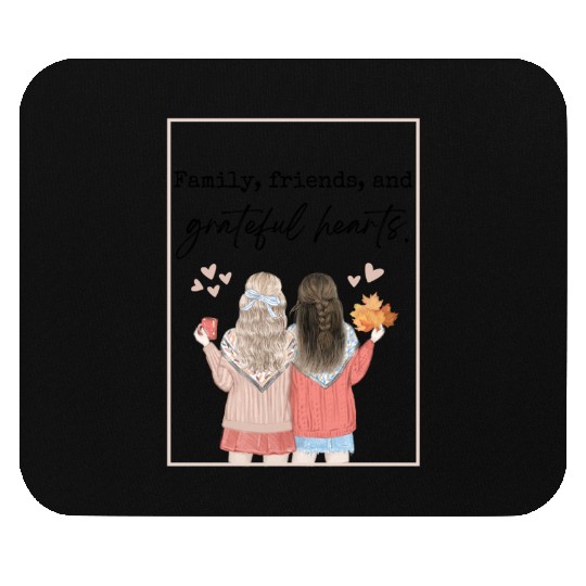 Family, friends, and grateful hearts Mouse Pads