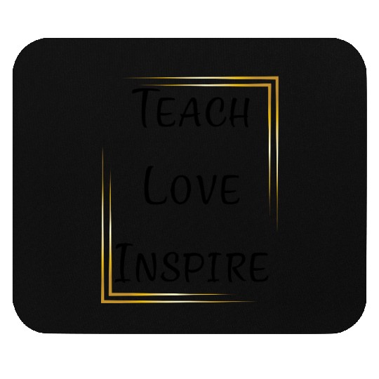 Teach Love Inspire – Teacher Appreciation Mouse Pads