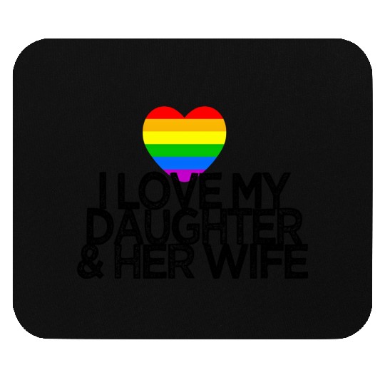 I love my daughter & her wife LGBTQ ally parent Mouse Pads