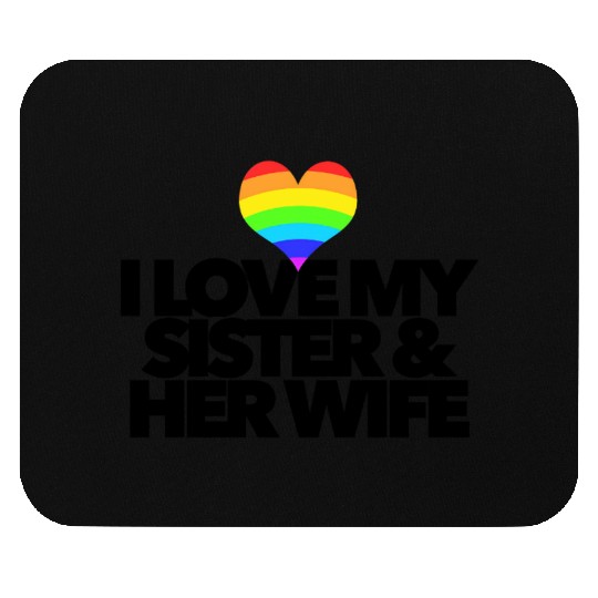 I love my sister & her wife lesbian gay rights Mouse Pads
