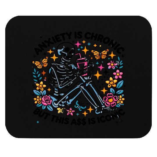 Anxiety is Chronic Funny Sarcastic Mouse Pads