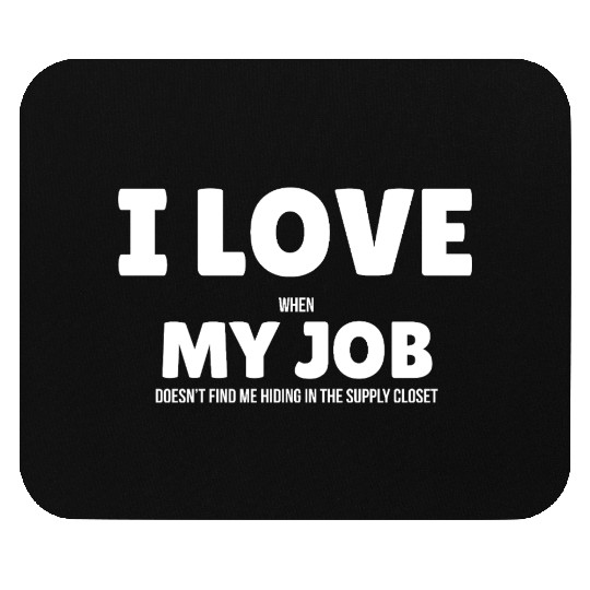 I Love My Job Mouse Pads