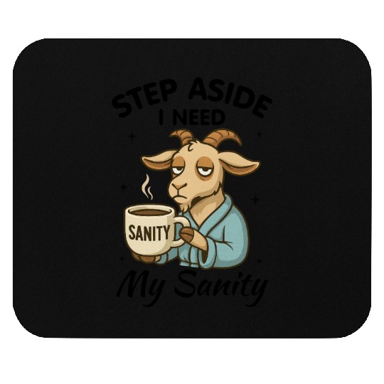 Step Aside I Need My Sanity Mouse Pads