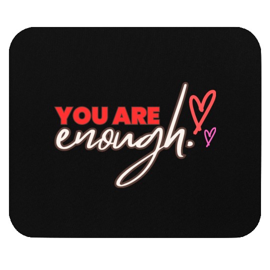 you are enough transparent Mouse Pads