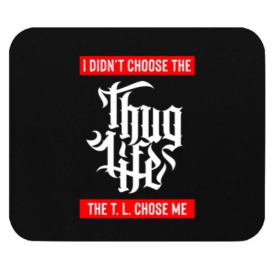 Thug Life Chose Me Funny Urban Quote Mouse Pads