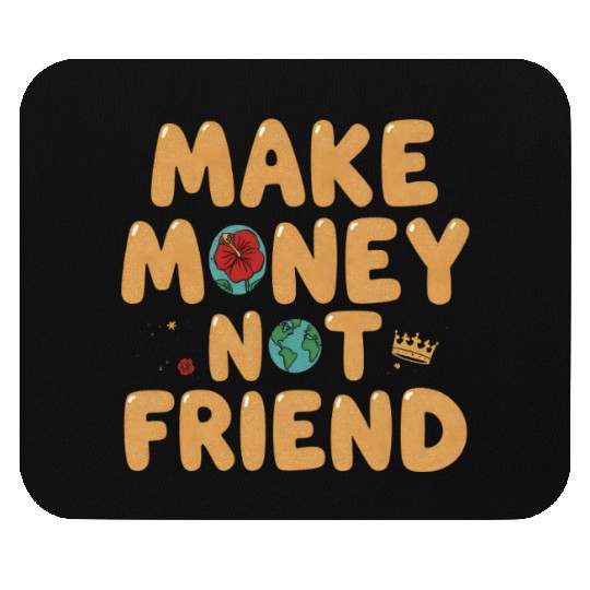 Make Money Not Friend – Funky Bold Urban Typograph Mouse Pads