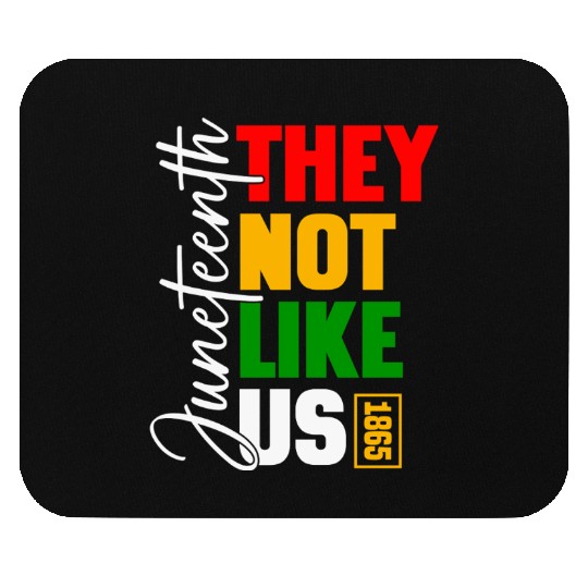 Juneteenth They Not Like Us Mouse Pads