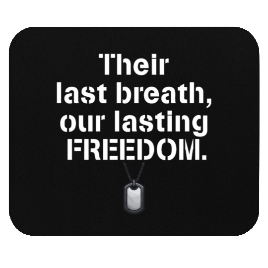 Their last breath our lasting freedom Soldiers Mouse Pads