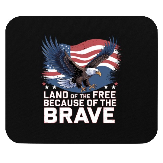 Land of the Free Because of the Brave Mouse Pads