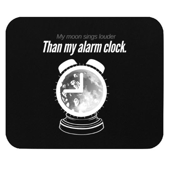 My Moon Sings Louder Than My Alarm – Moon Song Pun Mouse Pads