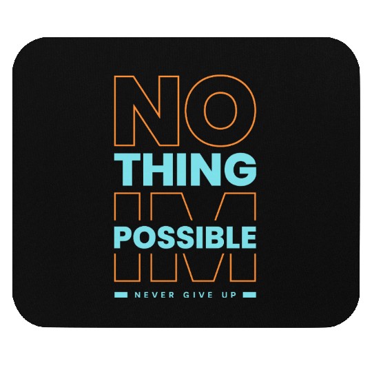 Nothing Impossible, Never Give Up – Motivational Q Mouse Pads