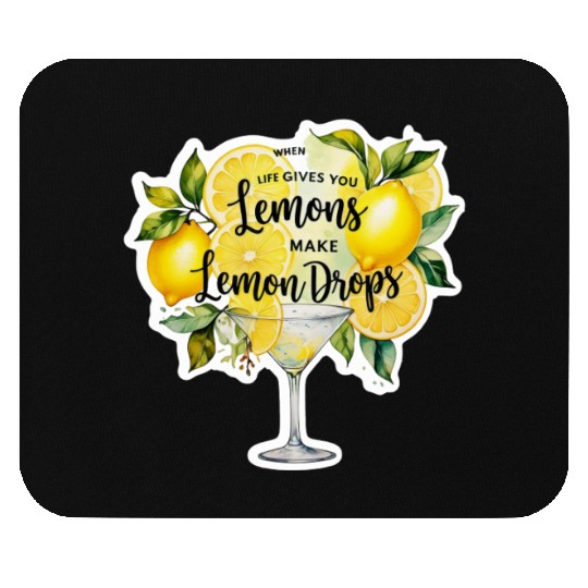 When life gives you make lemon drops martini Mouse Pads