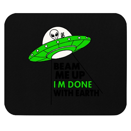 Done With Humans funny alien leave Earth behind Mouse Pads