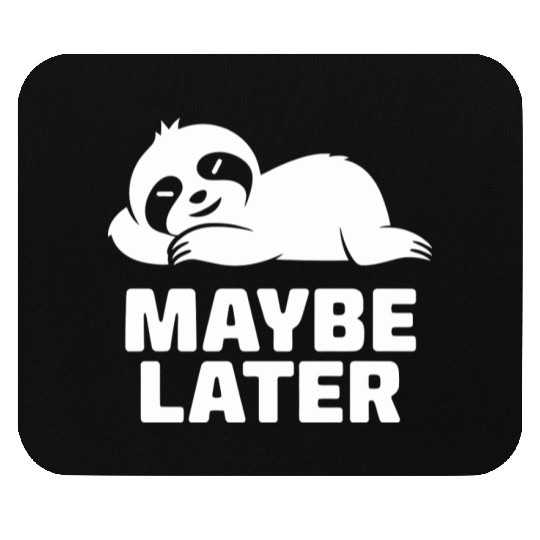 Lazy Sloth Maybe Later Mouse Pads