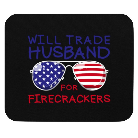 Will Trade Husband For Fireworks Funny 4th Of July Mouse Pads