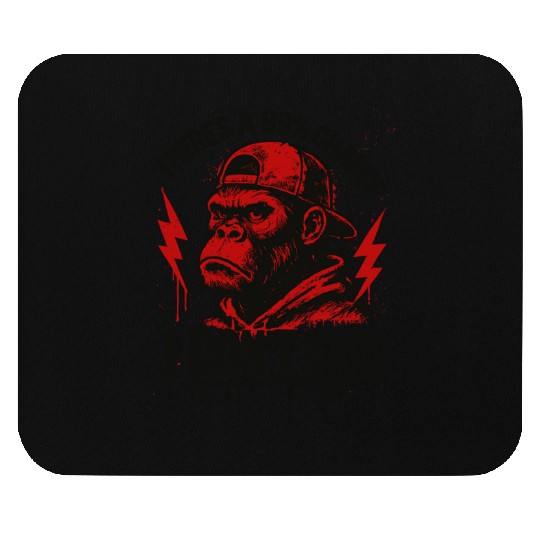 99% Chance I Don’t Care – Red Gorilla Power Mouse Pads