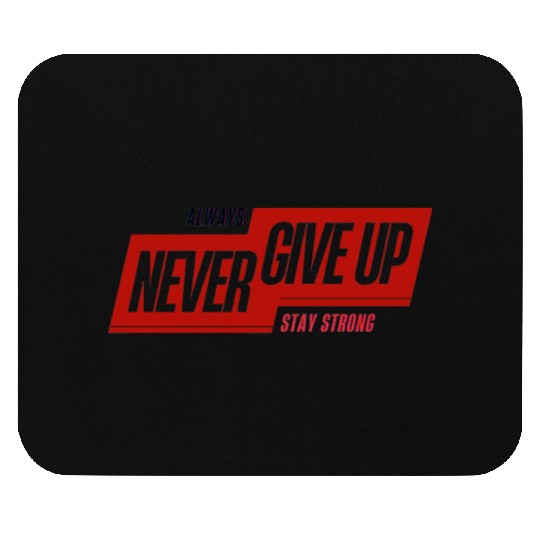 Always Never Give Up – Minimal Streetwear Mouse Pads