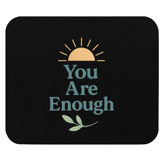 You Are Enough – Mental Health Affirmation Design Mouse Pads