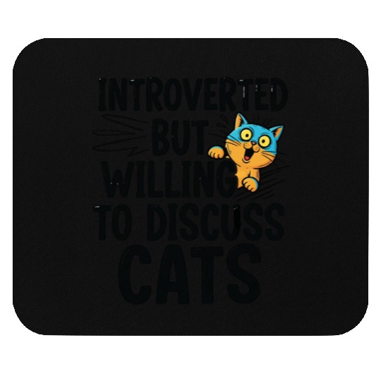 Willing to Discuss Cats | Funny Cat lover Mouse Pads