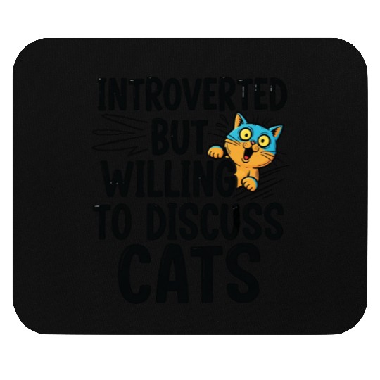 Willing to Discuss Cats | Funny Cat lover Mouse Pads