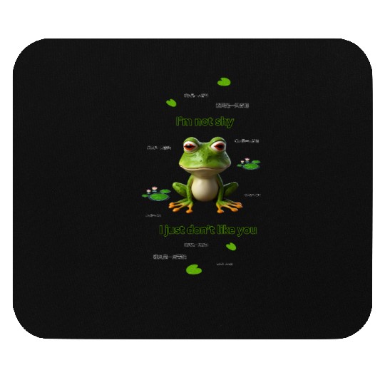 Funny Frog Meme I'm Not Shy, I Just Don't Like You Mouse Pads