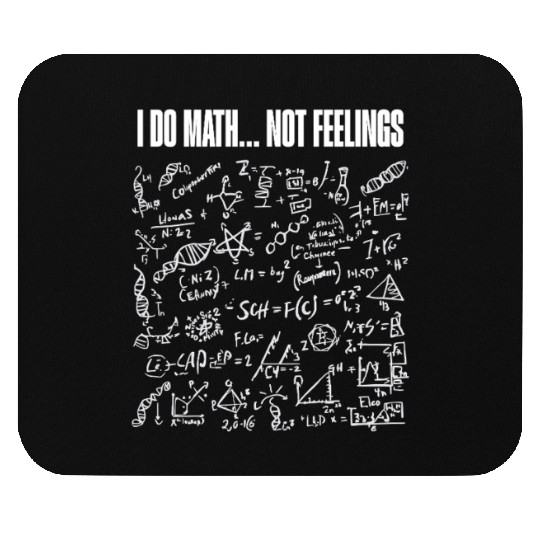 I Do Math Not Feelings – Funny Nerdy Engineer Mouse Pads