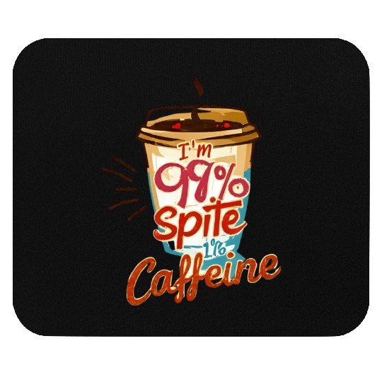 I'm 99 Percent Caffeine Coffee Print Mouse Pads