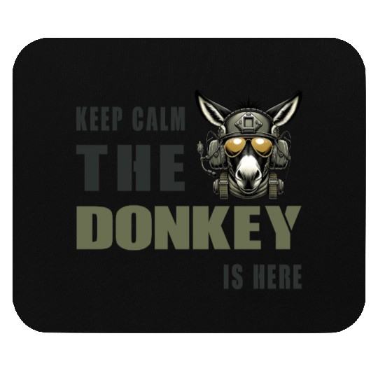 Keep Calm, The Donkey Is There - Military Mouse Pads