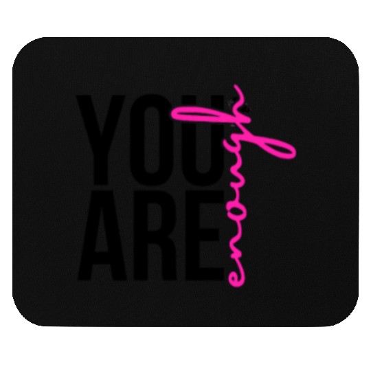 You Are Enough Mouse Pads