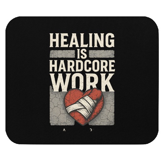 “Healing Is Hardcore Work” Mouse Pads
