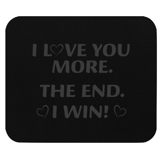 I love you more gift for him, her or friends Mouse Pads