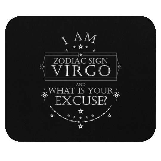 I am Zodiac Sign Virgo. What is your Excuse? White Mouse Pads