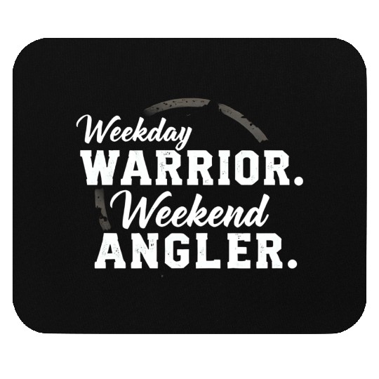 Weekday warrior. Weekend angler. t-shit Mouse Pads