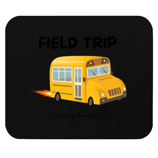 Field Trip Anyone Mouse Pads, Teacher Mouse Pads, Gift for Tea