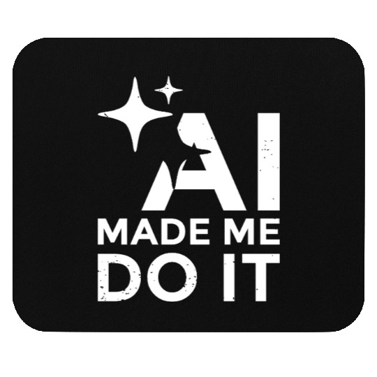 AI Made Me Do It Funny Programmer Tech Humor Mouse Pads