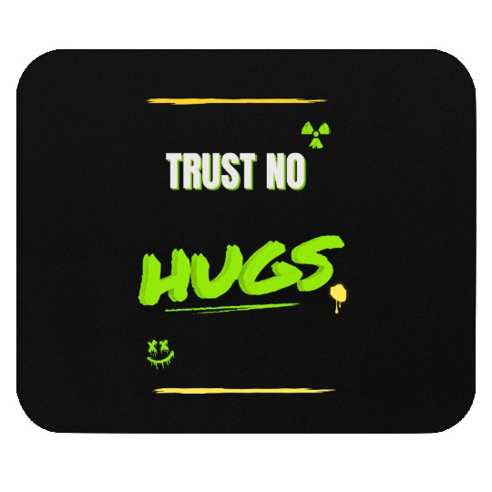 TRUST NO HUGS – Toxic Streetwear Design Mouse Pads