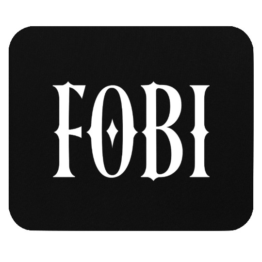 FOBI Fear of Being Included Dark Humor Gothic Mouse Pads