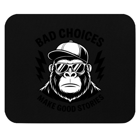 Funny Monkey Bad Choices Make Good Stories  Mouse Pads