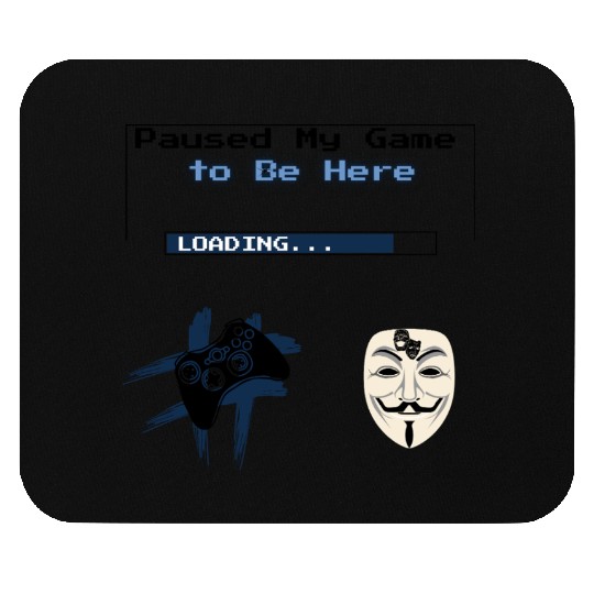 Paused My Game to Be Here – Funny Gamer Streetwear Mouse Pads