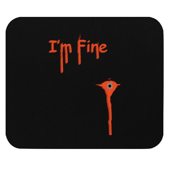 I'm Fine Mouse Pads