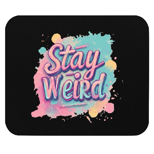 Stay Weird Neon Graphic Design Mouse Pads