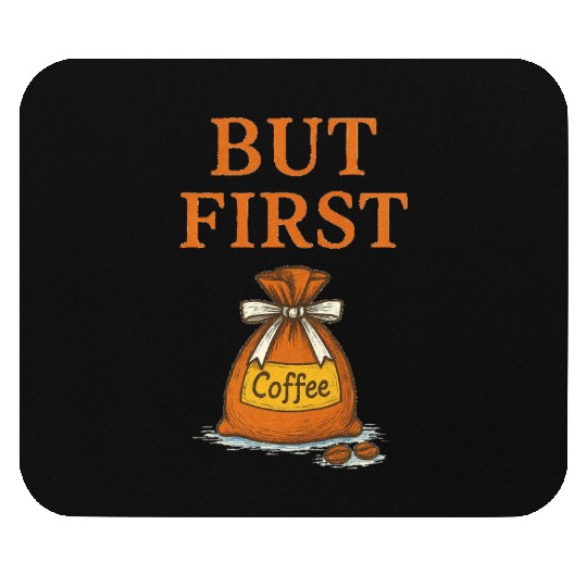 But First, Coffee Mouse Pads