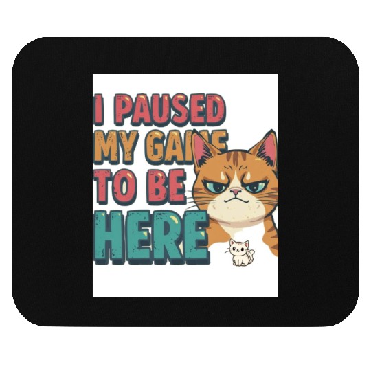 Funny Gamer Mouse Pads – “I Paused My Game to Be Here