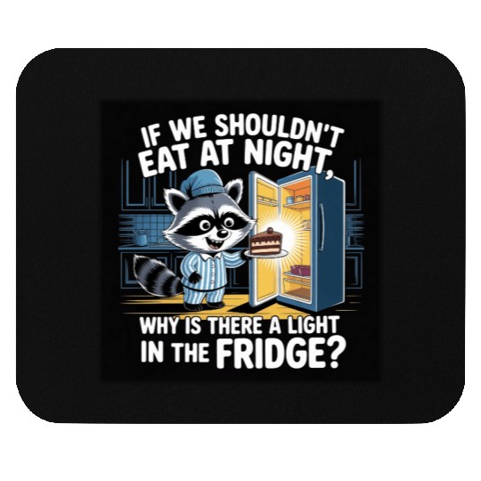 Light in the Fridge Funny Midnight Snack Quote Mouse Pads
