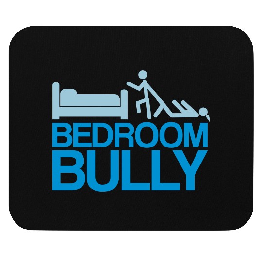 Bedroom Bully Mouse Pads